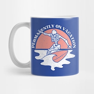 Permanently On Vacation Mug